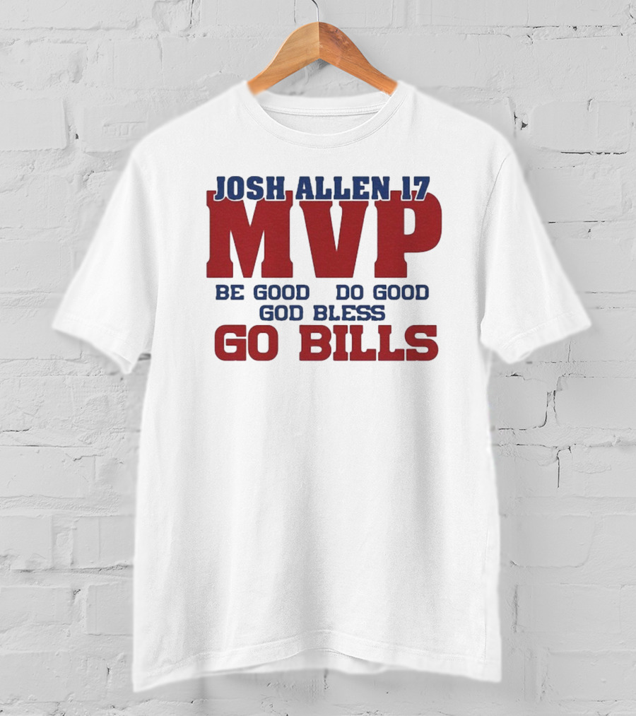 Josh Allen 17 MVP Be Good Do Good God Bless Go Bills T-Shirt