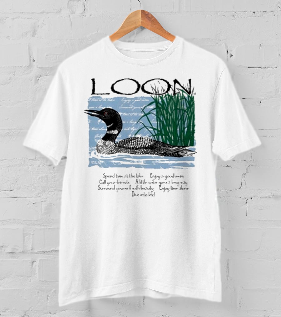 Advice From A Loon Spend Time At The Lake Enjoy A Good Swim Call Your Friends Enjoy Time Alone Dive Into Life T-Shirt