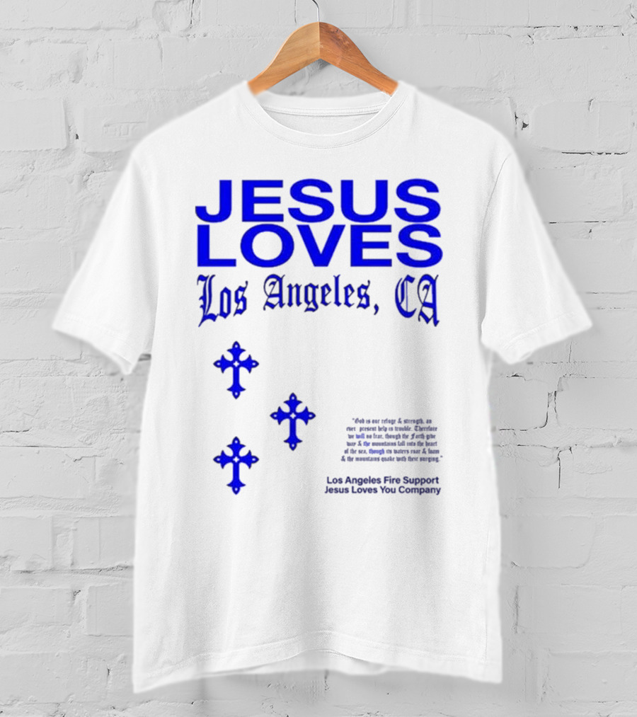 Jesus Loves Los Angeles CA Fire Support Crosses T-Shirt