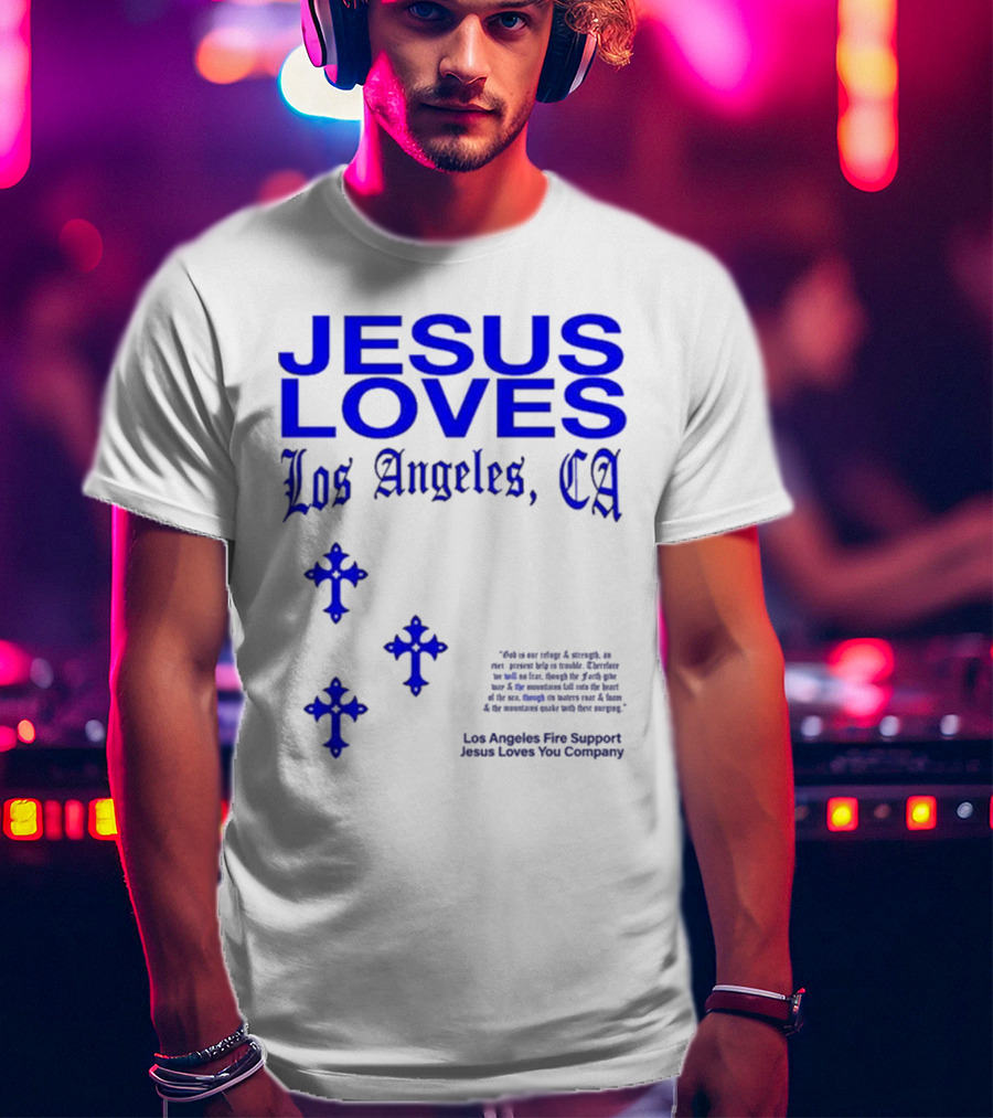 Jesus Loves Los Angeles CA Fire Support Crosses T-Shirt
