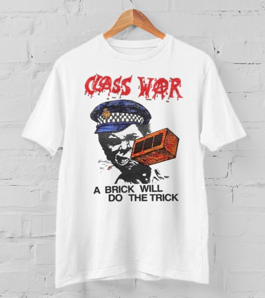 Class War A Brick Will Do The Trick Policeman Symbol T-Shirt