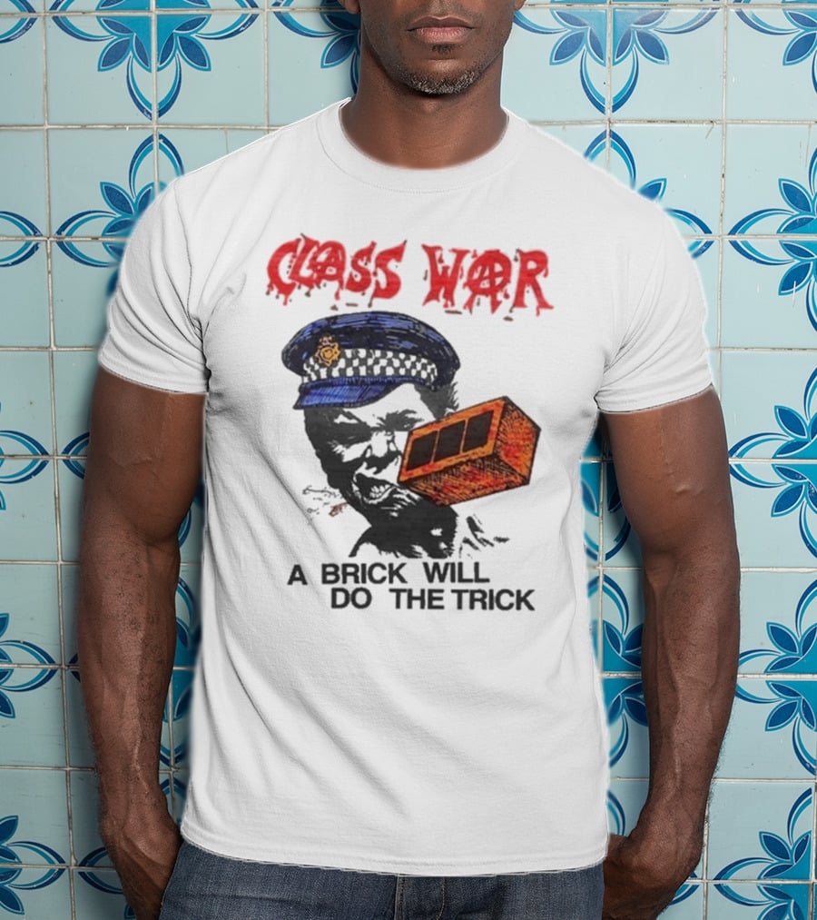 Class War A Brick Will Do The Trick Policeman Symbol T-Shirt