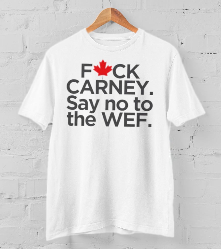 F**K Carney Say No To The WEF Maple Leaf Icon 2025 T-Shirt