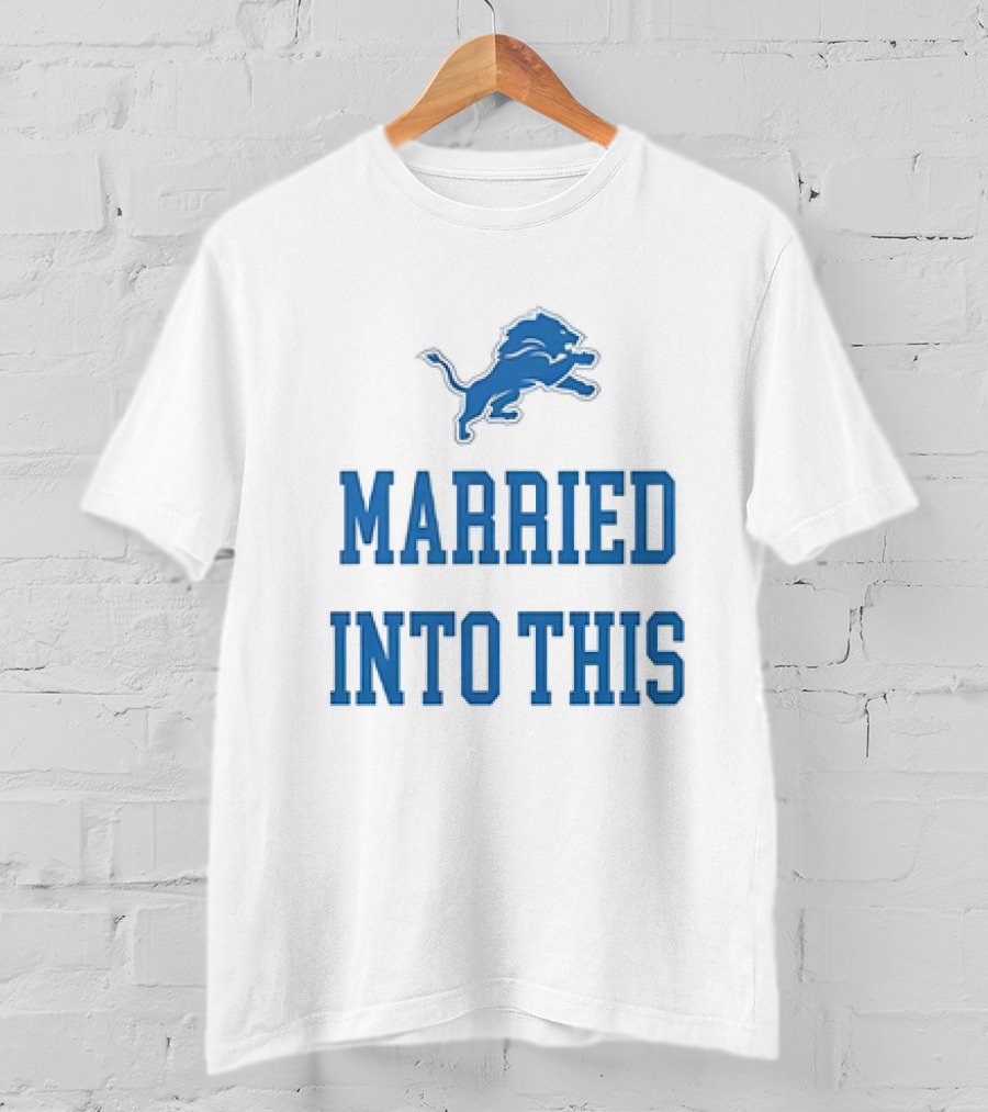 Detroit Lions Married Into This T-Shirt