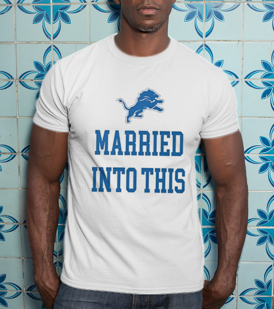 Detroit Lions Married Into This T-Shirt