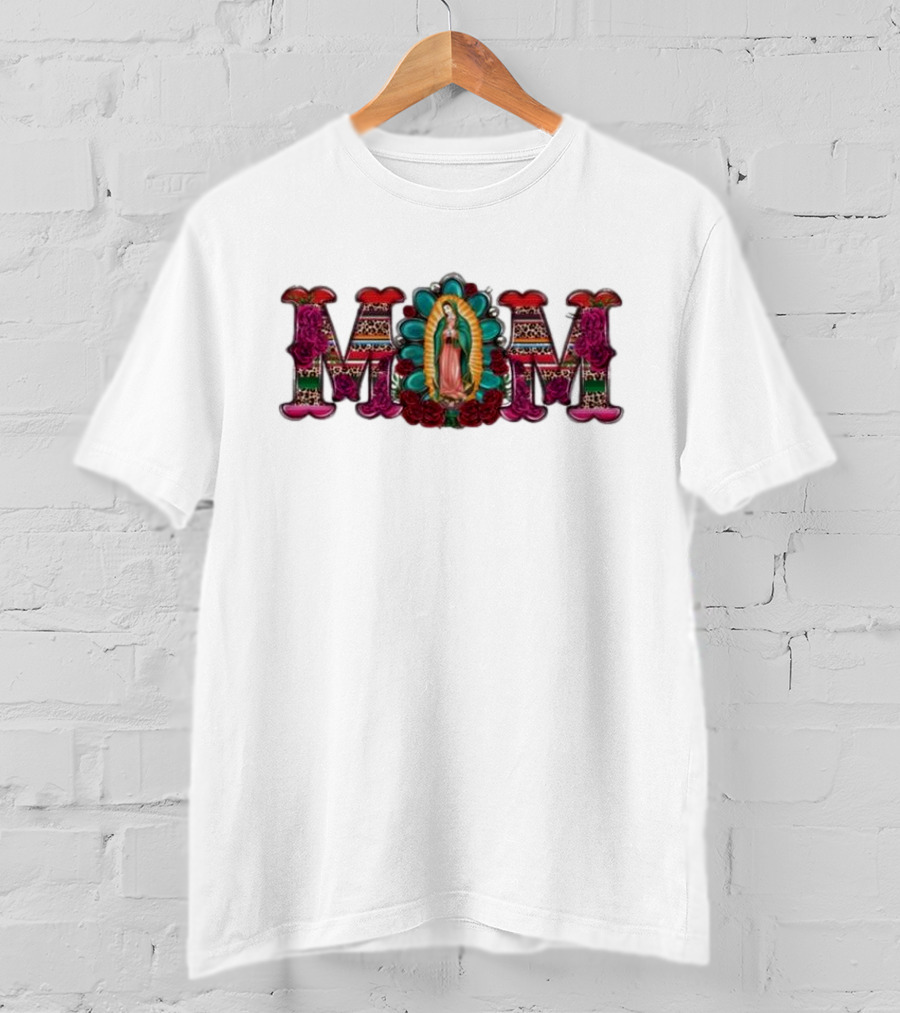Mexico Mom Latin Culture Virgin Mary Roses Catholic Mama T-Shirt