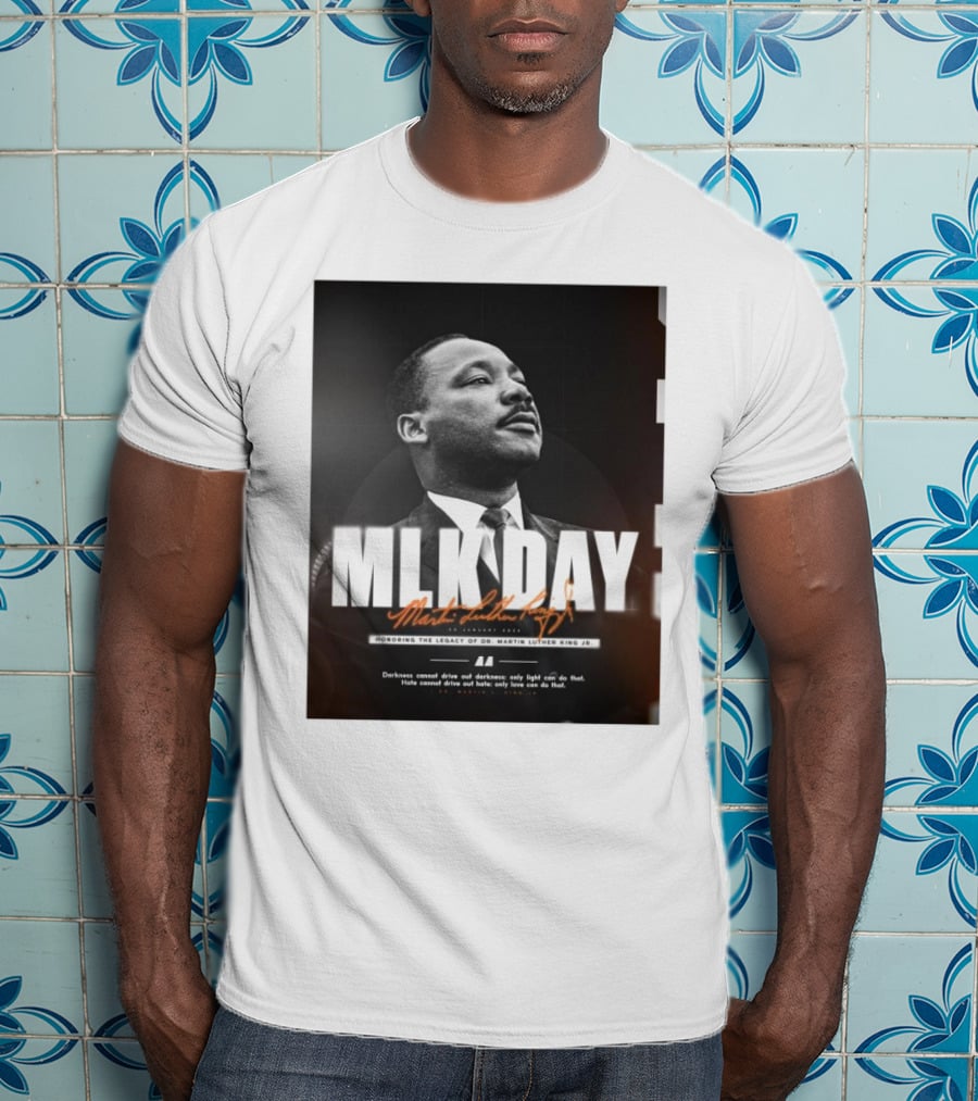 MLK Day Honoring The Legacy Of Dr. Martin Luther King Jr. Darkness Cannot Drive Out Darkness Only Light Can Do That T-Shirt