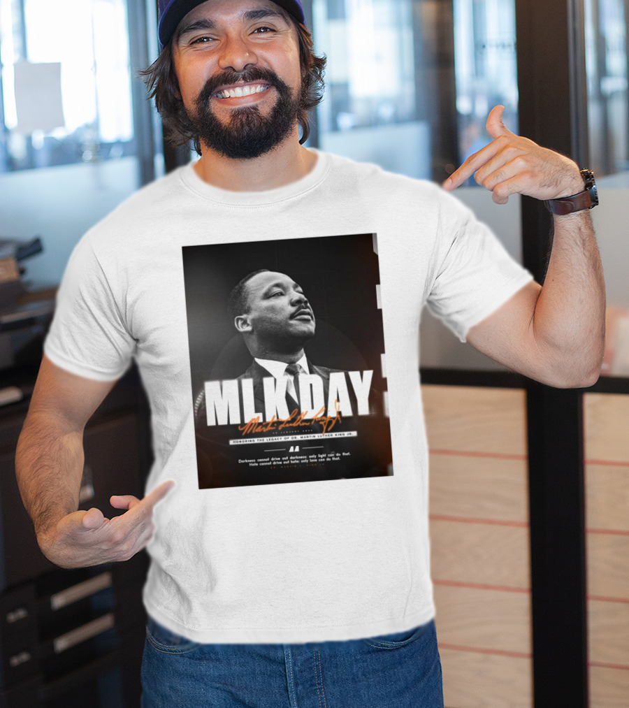 MLK Day Honoring The Legacy Of Dr. Martin Luther King Jr. Darkness Cannot Drive Out Darkness Only Light Can Do That T-Shirt