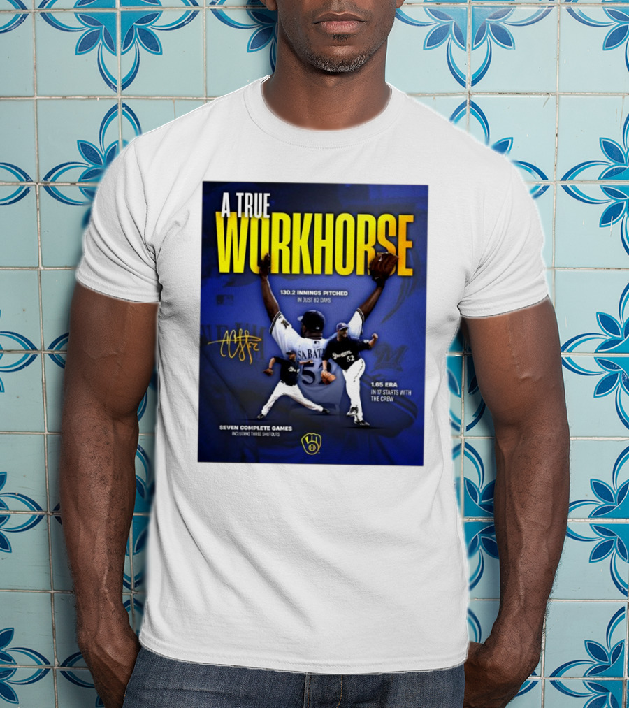 A True Workhorse Milwaukee Brewers CC Sabathia 130.2 Innings 82 Days 1.65 ERA Seven Complete Games Signature T-Shirt