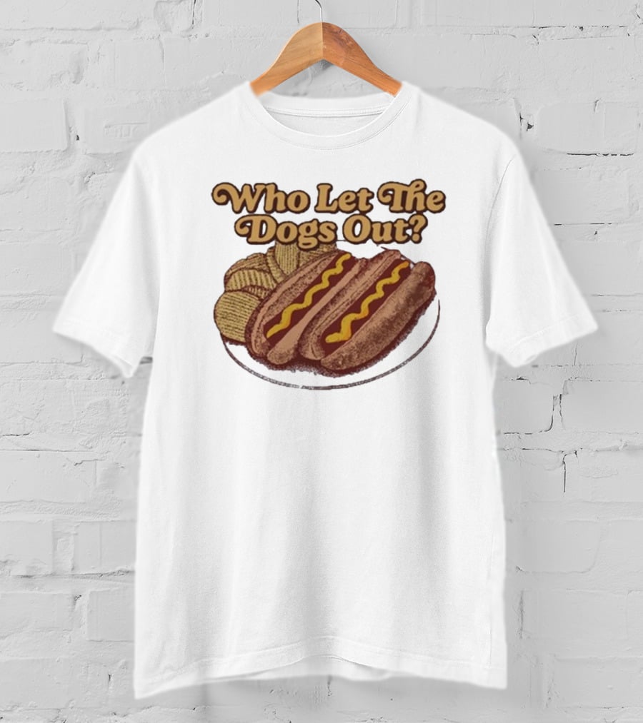 Who Let The Dogs Out Hotdog Middle Class Fancy T-Shirt