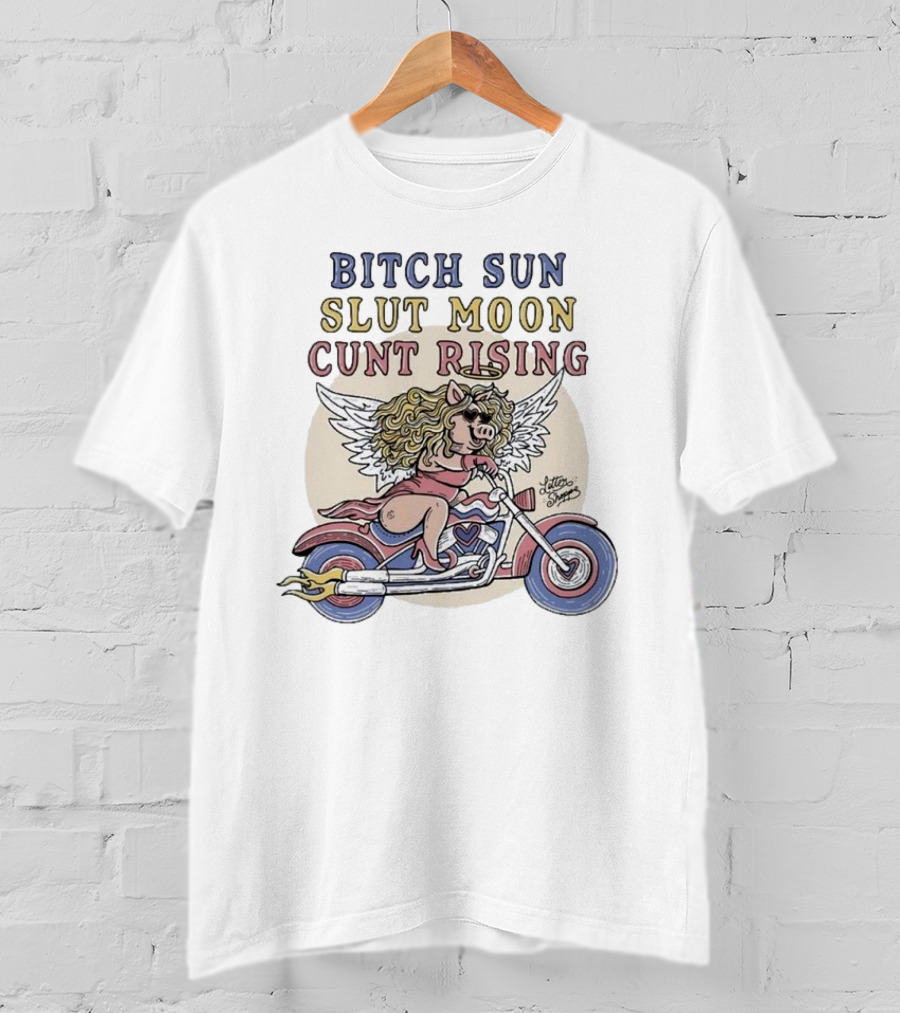 Bitch Sun Slut Moon Cunt Rising Miss Piggy Angel Biker Theme T-Shirt