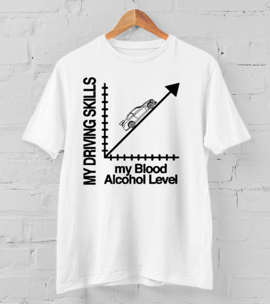 My Driving Skills Versus My Blood Alcohol Level Graph T-Shirt