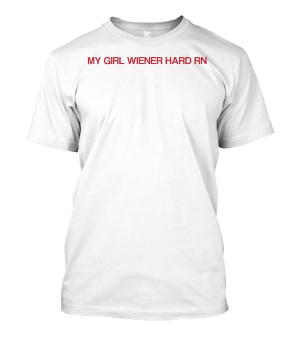 My Girl Wiener Hard RN Funny Doxie Love T-Shirt