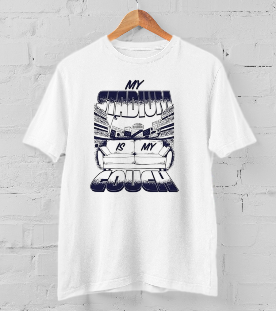 My Stadium Is My Couch 2025 Sports Fan Living Room Party T-Shirt