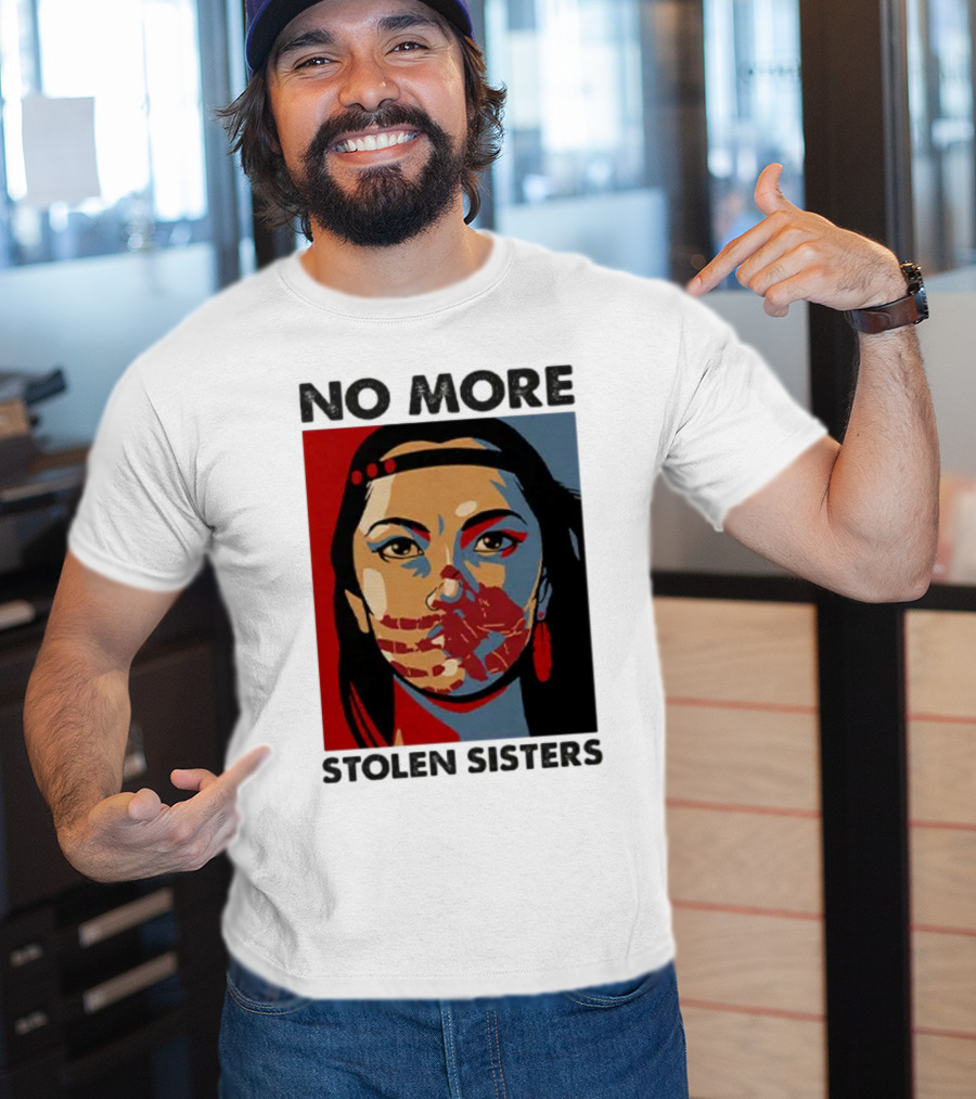 No More Stolen Sisters Native American Bold Statement T-Shirt