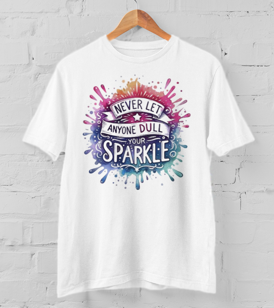 Never Let Anyone Dull Your Sparkle Watercolor Splatter Art T-Shirt