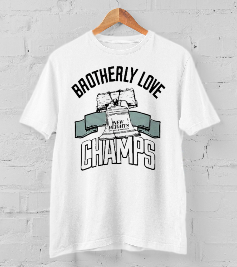 Brotherly Love Champs New Heights Jason And Travis Kelce Philadelphia Eagles T-Shirt