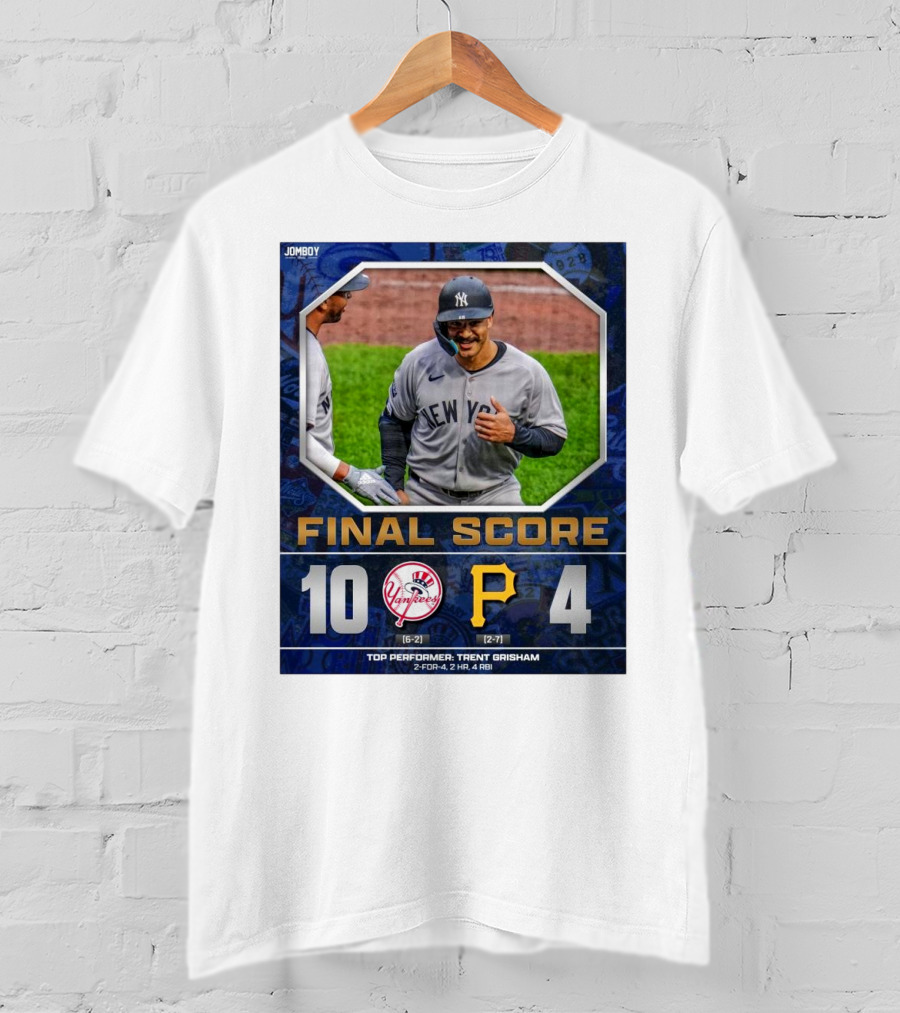 New York Yankees 10-4 Victory Over Pittsburgh Pirates Top Performer Trent Grisham April 5 2025 MLB T-Shirt