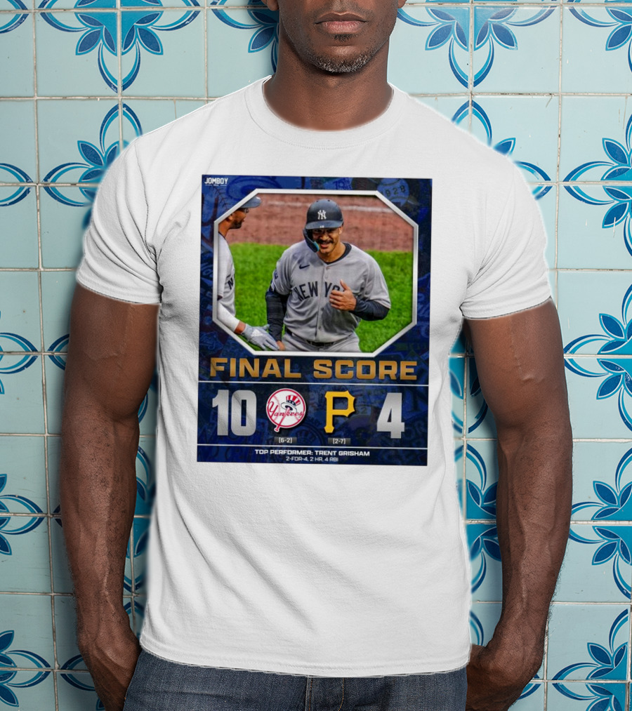 New York Yankees 10-4 Victory Over Pittsburgh Pirates Top Performer Trent Grisham April 5 2025 MLB T-Shirt