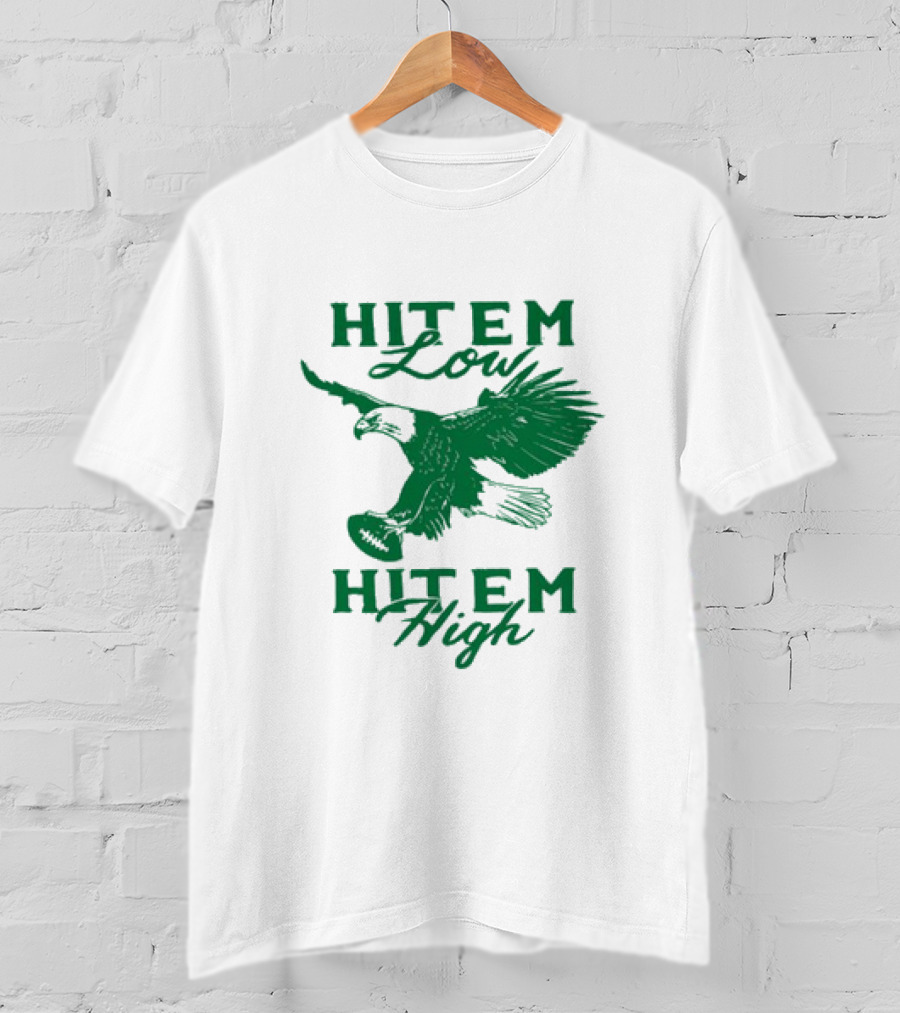 Hit Em Low Hit Em High NFL Eagles Philadelphia T-Shirt