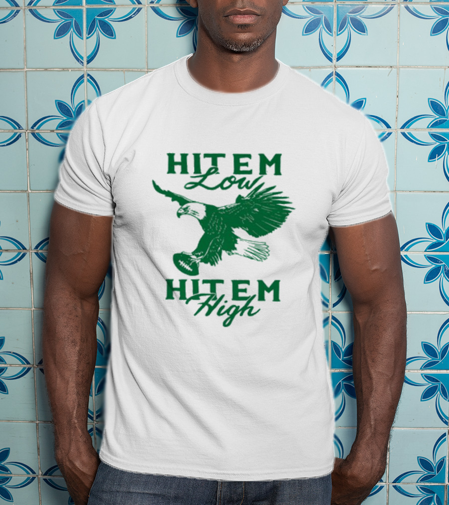 Hit Em Low Hit Em High NFL Eagles Philadelphia T-Shirt