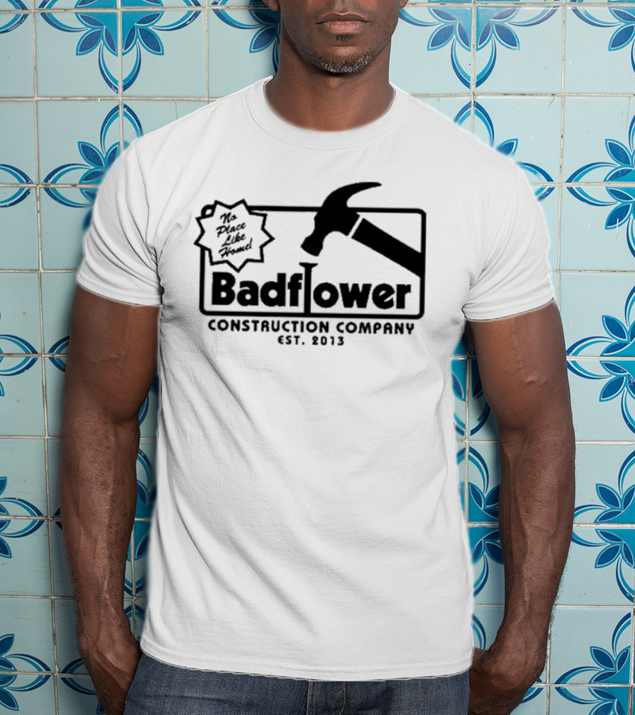 Badflower Construction Company No Place Like Home T-Shirt