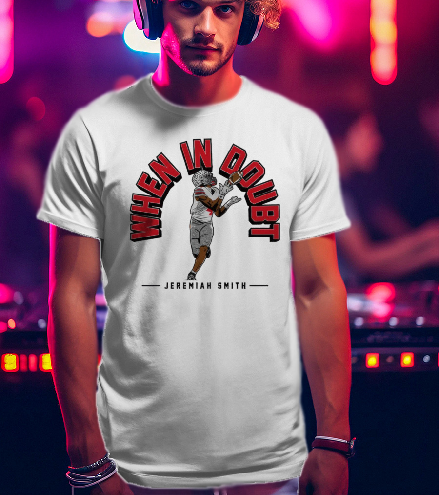 Ohio State Buckeyes Football When In Doubt Jeremiah Smith T-Shirt