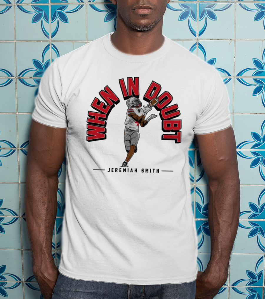 Ohio State Buckeyes Football When In Doubt Jeremiah Smith T-Shirt