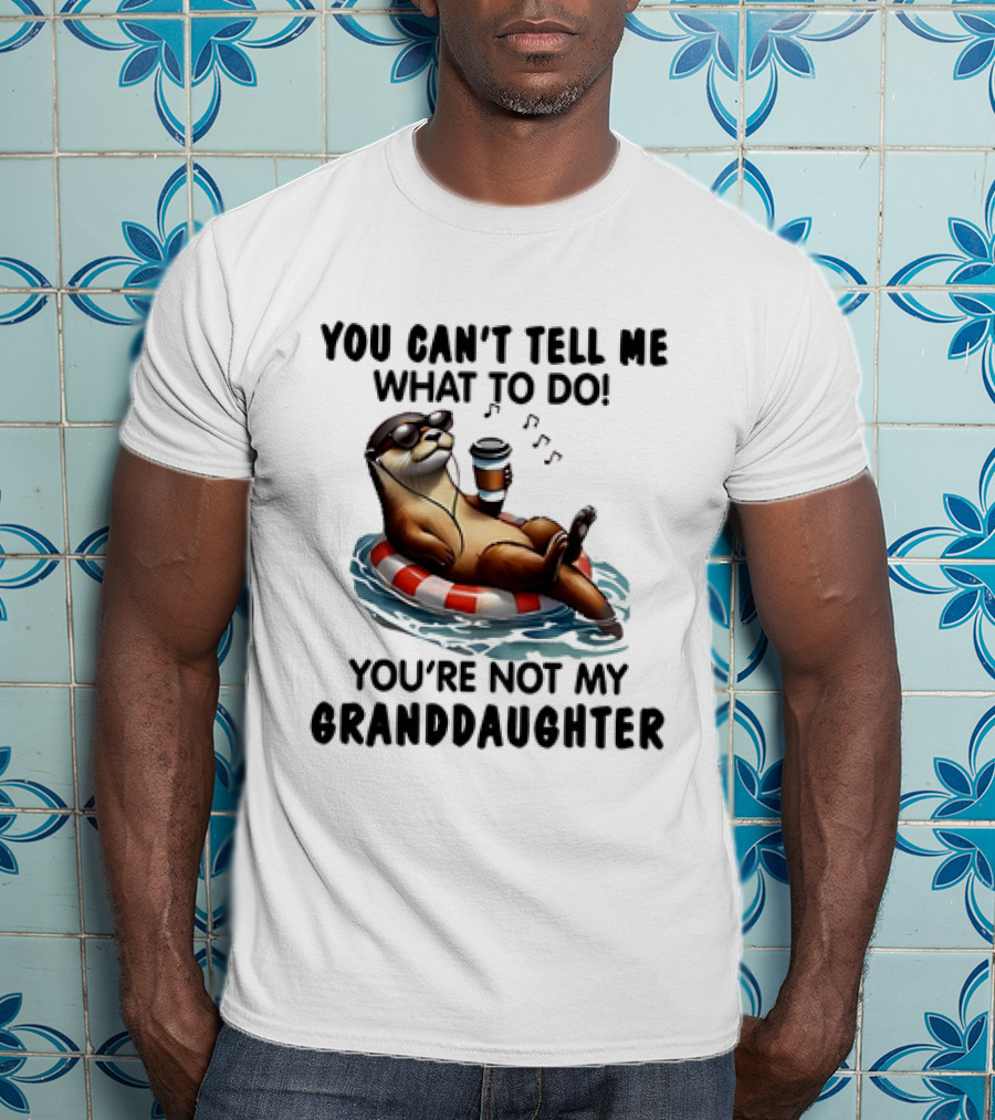 Otter You Can’t Tell Me What To Do Chill Floating On Water With Drink T-Shirt