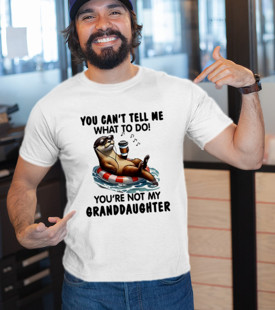 Otter You Can’t Tell Me What To Do Chill Floating On Water With Drink T-Shirt
