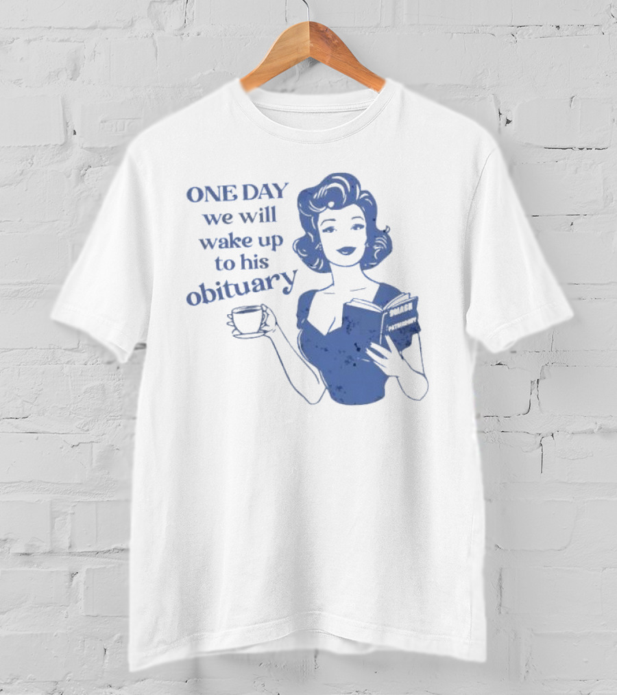 One Day We Will Wake Up To His Obituary Retro Lady With Book And Coffee T-Shirt