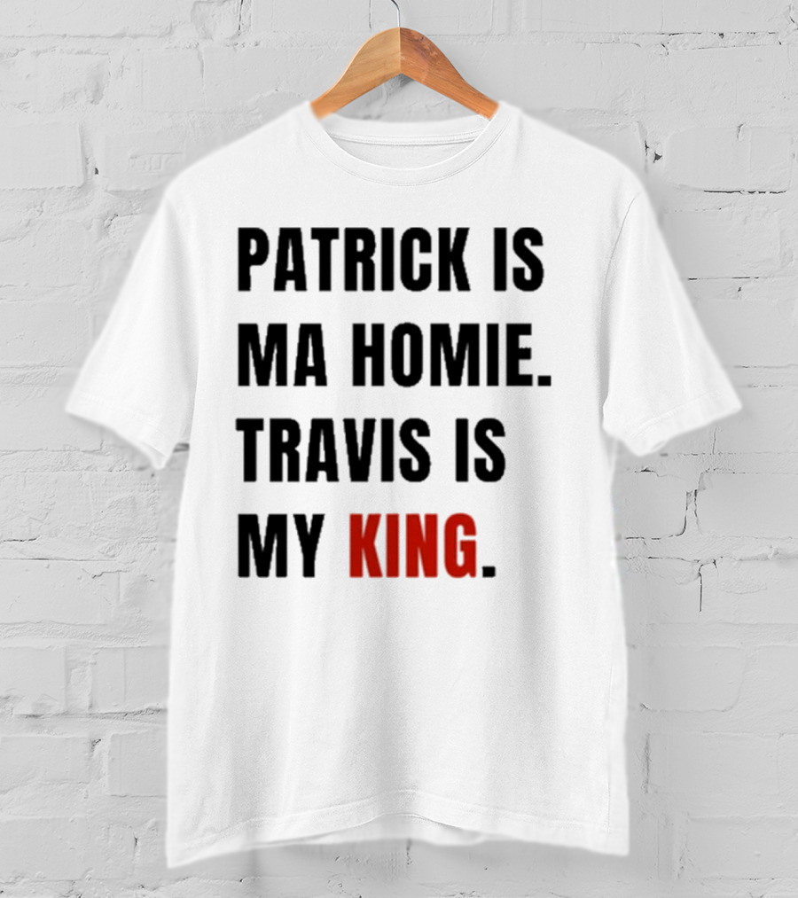 Patrick Is Mahomie Travis Is My King T-Shirt