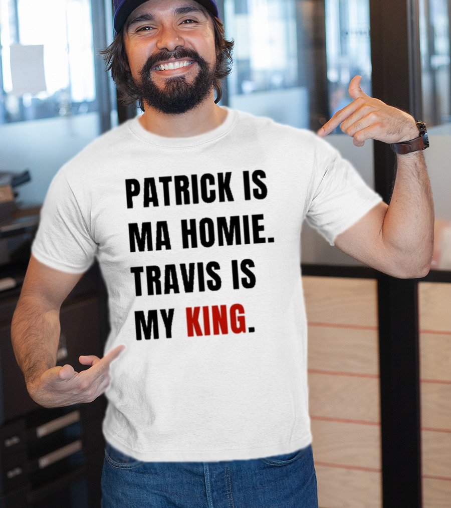 Patrick Is Mahomie Travis Is My King T-Shirt