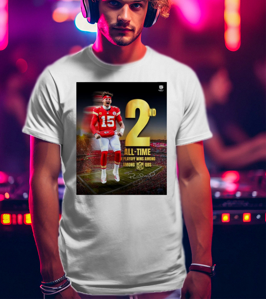 Patrick Mahomes II Kansas City Chiefs 2nd All-Time In NFL Playoff Wins Among QBs T-Shirt