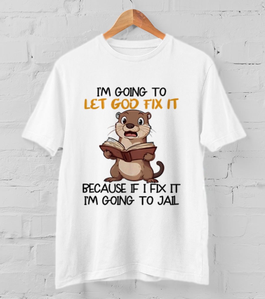 Let God Fix It Otter Holding Book T-Shirt