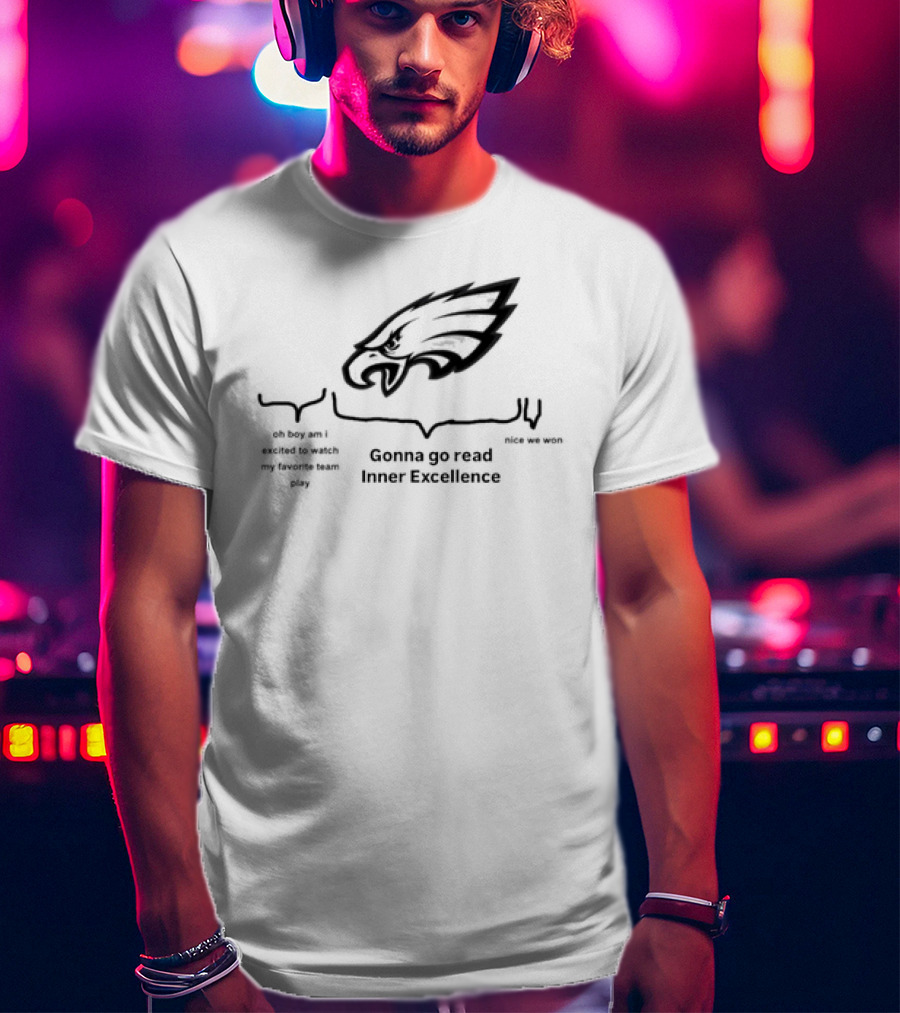 Philadelphia Eagles Gonna Go Read Inner Excellence T-Shirt