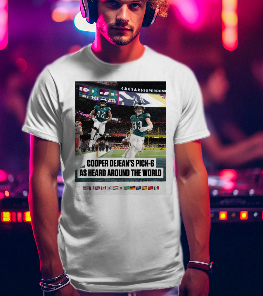 Philadelphia Eagles Cooper Dejean’s Pick-6 As Heard Around The World Flags T-Shirt