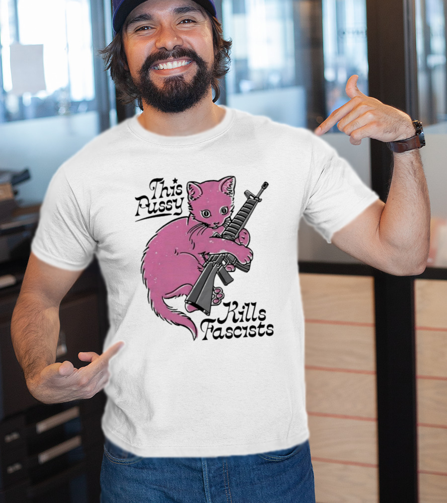 Pink Cat This Pussy Kills Fascists Iconic Protest Symbol With Rifle T-Shirt