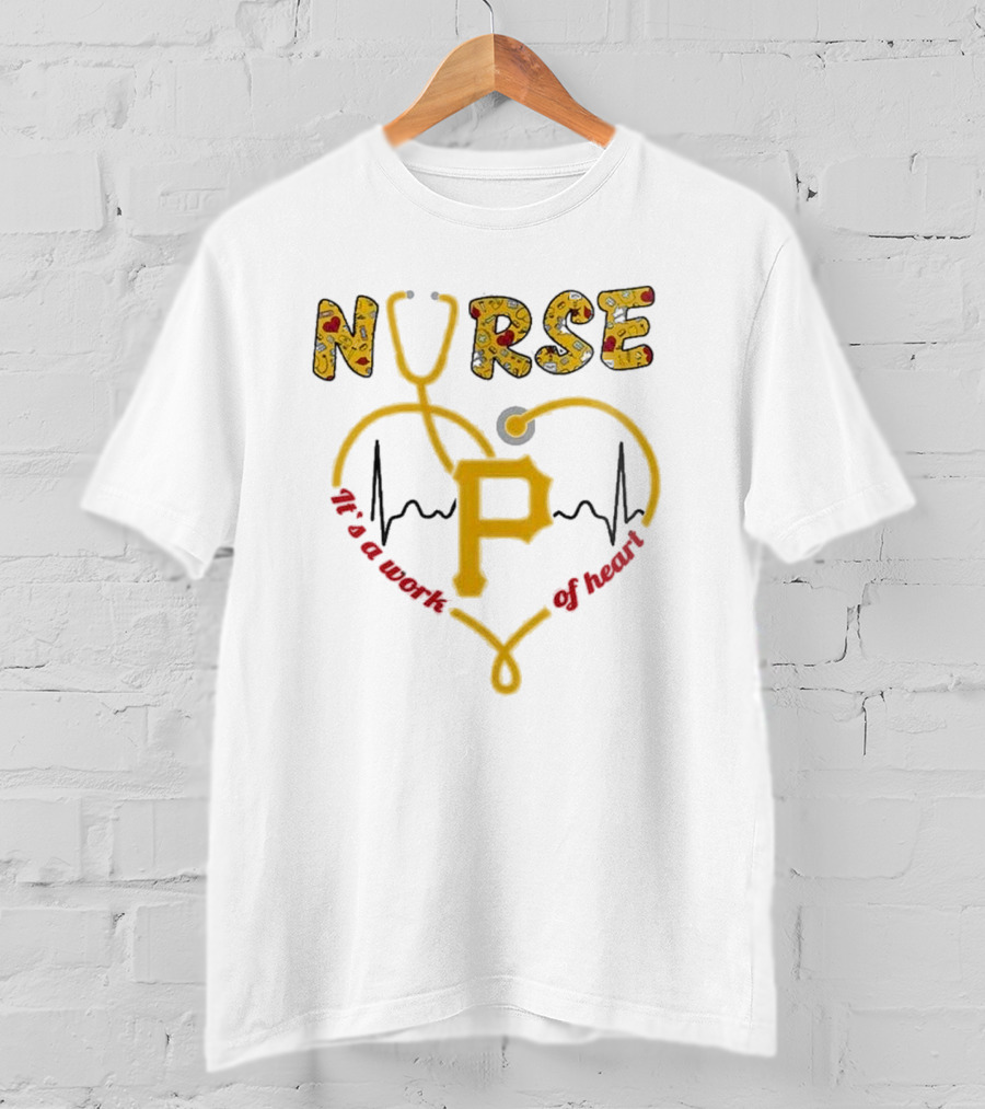 Pittsburgh Pirates Nurses 2025 Baseball Appreciation Night Heart Of Gold T-Shirt