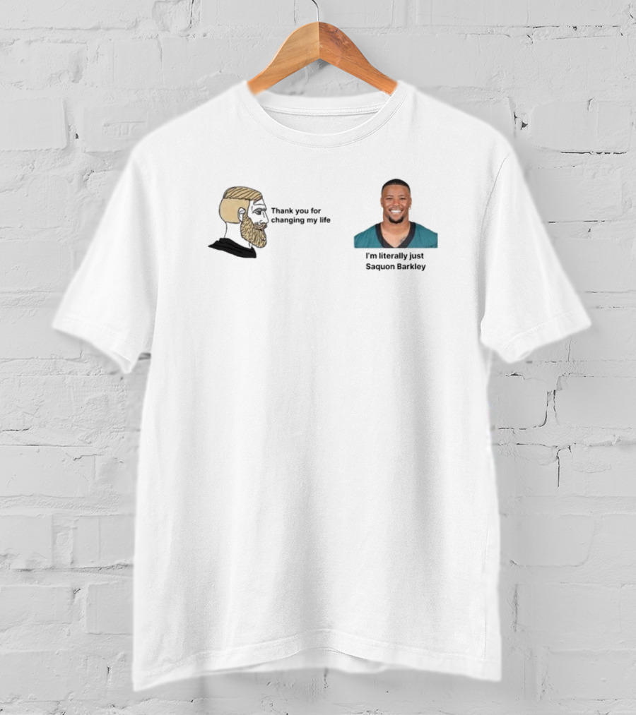 Philadelphia Eagles Thank You For Changing My Life I'm Literally Just Saquon Barkley T-Shirt