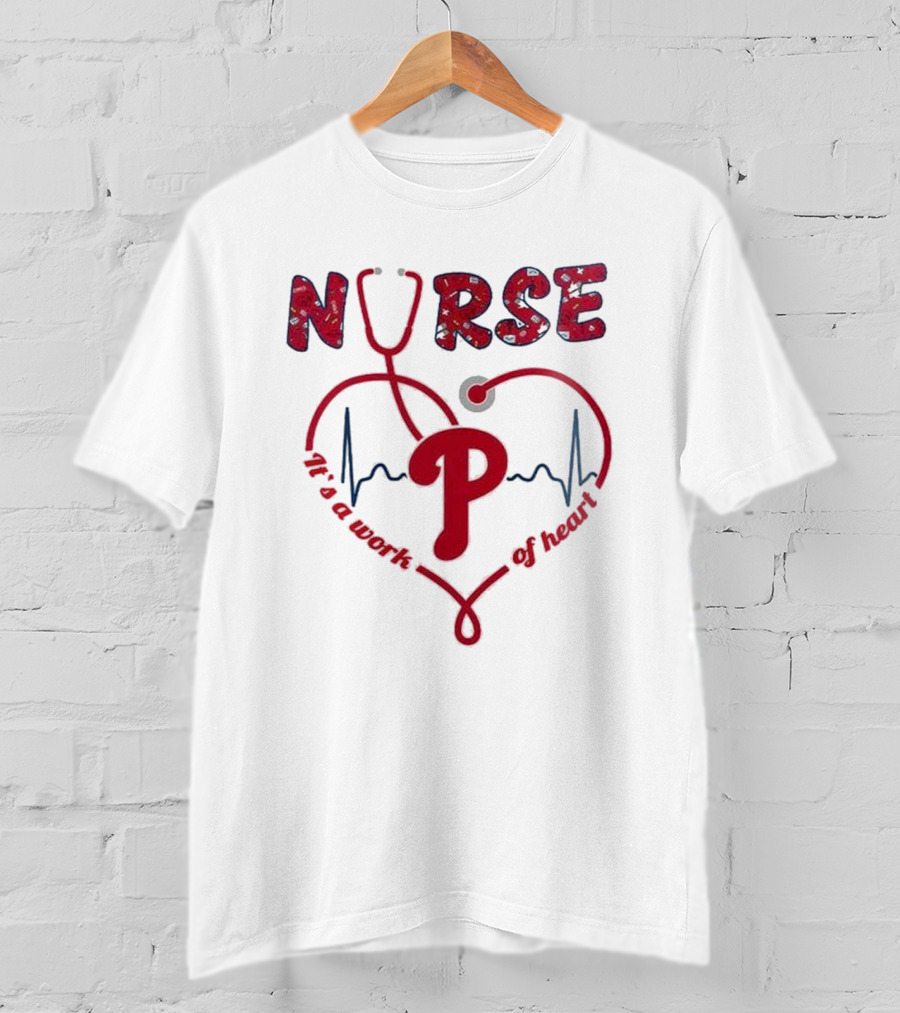 Philadelphia Phillies Nurse Appreciation 2025 It's A Work Of Heart T-Shirt