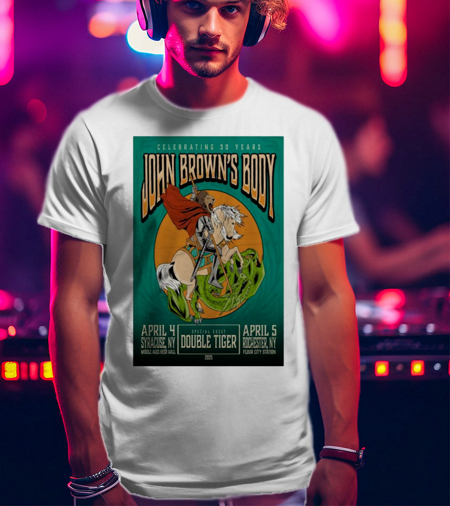 Celebrating 30 Years John Brown’s Body April 2025 Special Guest Double Tiger Syracuse NY Rochester NY T-Shirt