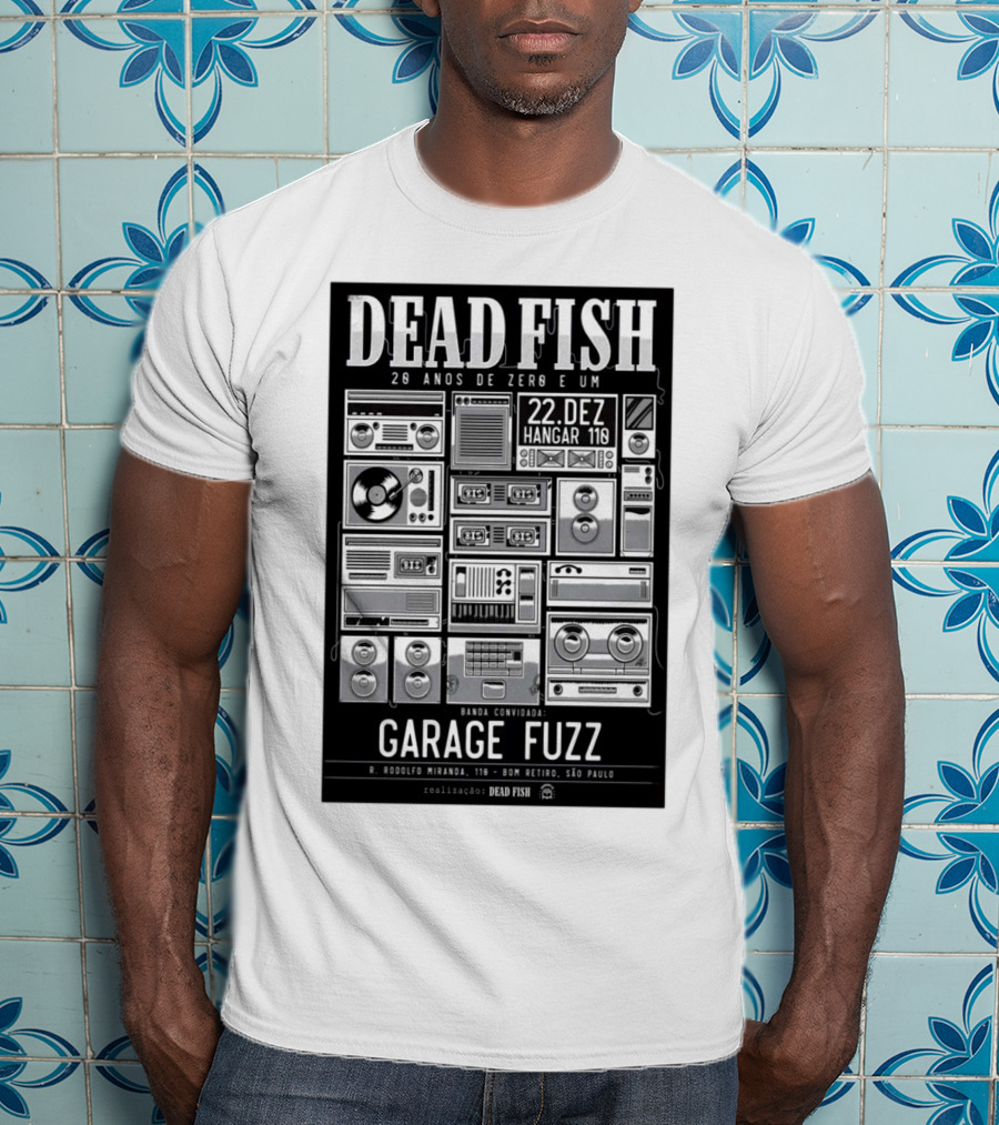 Dead Fish 20 Anos De Zero E Um 22 Dez Hangar 110 Garage Fuzz São Paulo T-Shirt