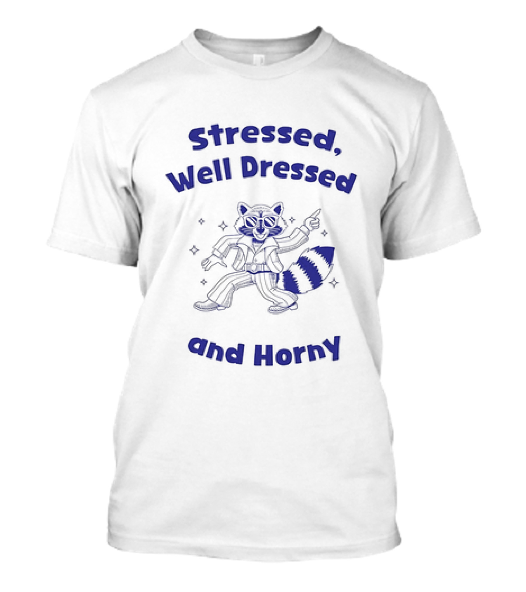 Stressed Well Dressed And Horny Raccoon With Sparkles T-Shirt