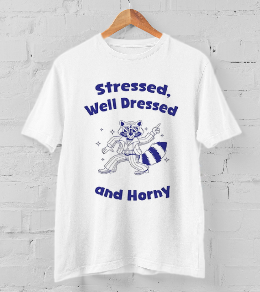 Stressed Well Dressed And Horny Raccoon With Sparkles T-Shirt