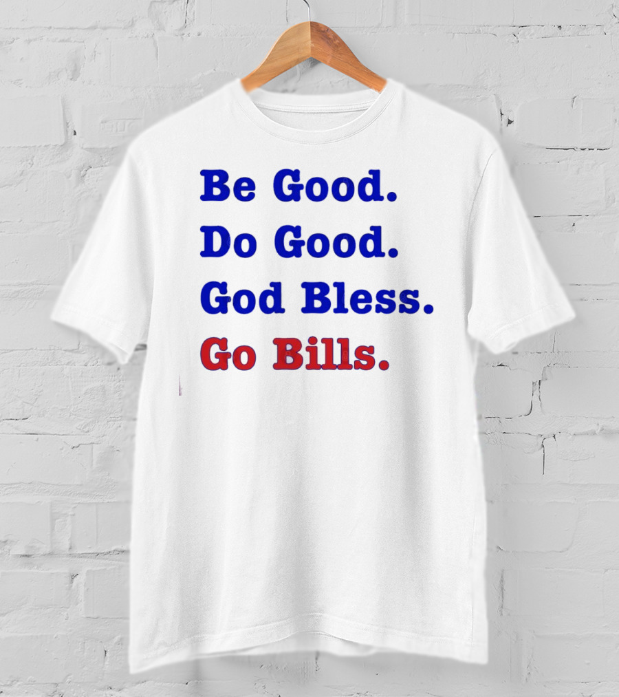 Be Good Do Good God Bless Go Bills Josh Allen From An Mvp T-Shirt