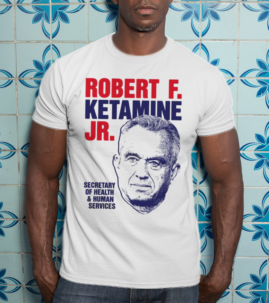Robert F. Ketamine Jr. Secretary Of Health & Human Services T-Shirt