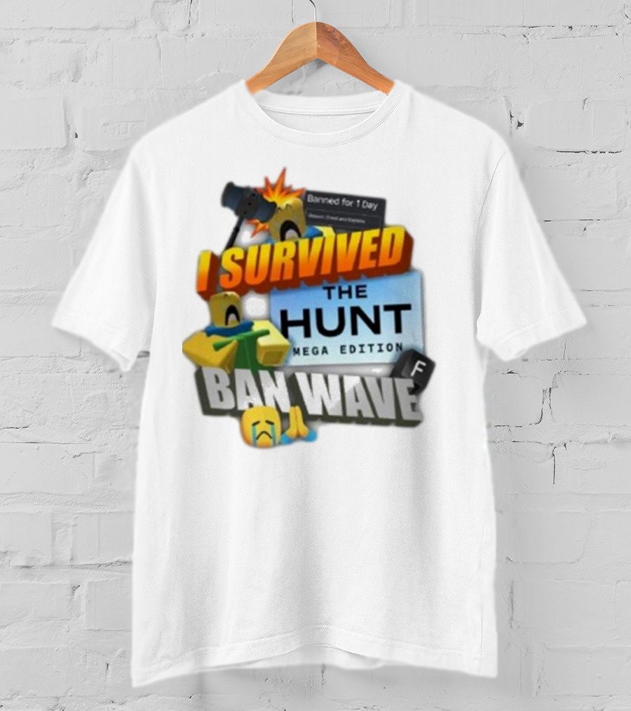 I Survived The Hunt Mega Edition Ban Wave Banned For 1 Day Roblox 2025 T-Shirt