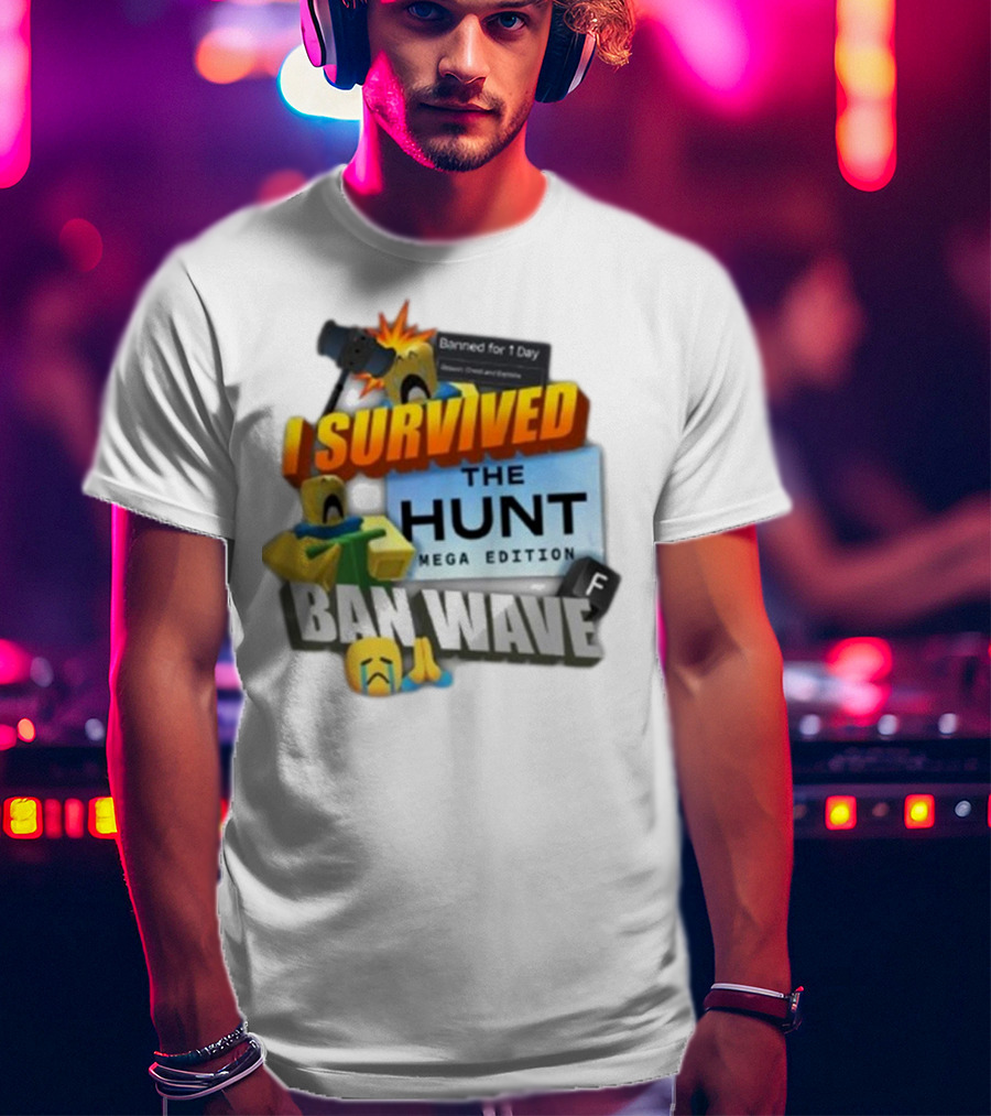 I Survived The Hunt Mega Edition Ban Wave Banned For 1 Day Roblox 2025 T-Shirt