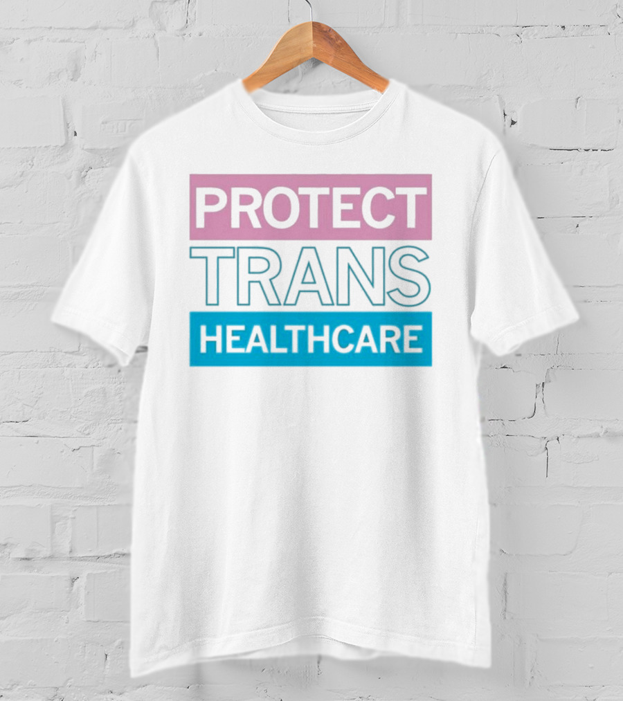 Protect Trans Healthcare Support Visibility T-Shirt